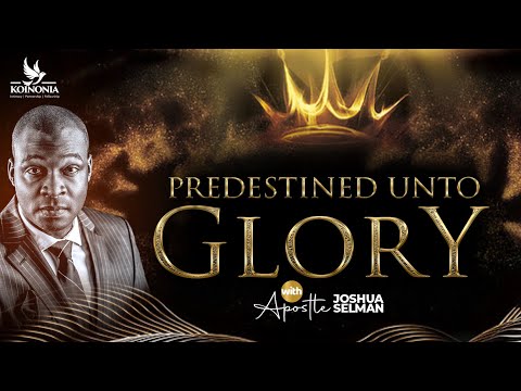 Predestined Unto Glory by Apostle Joshua Selman