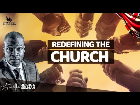 Redefining The Church by Apostle Joshua Selman