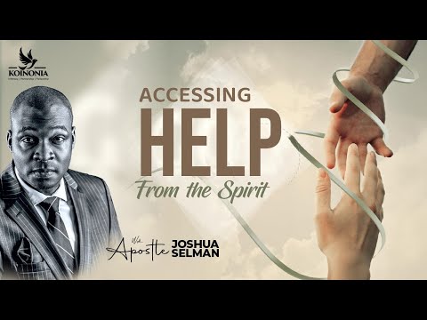 Accessing Help From The Spirit by Apostle Joshua Selman