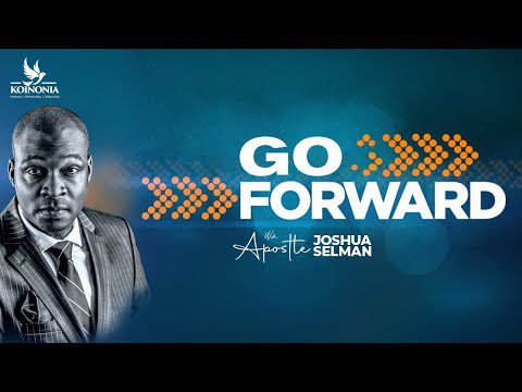 Go Forward by Apostle Joshua Selman