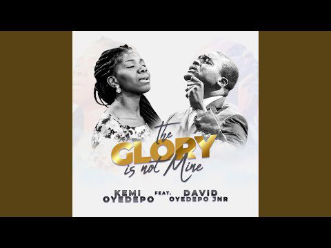 Kemi Oyedepo - The Glory is Not Mine ft. David Oyedepo Jnr
