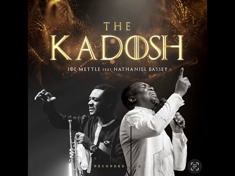 download mp3: Joe Mettle - The Kadosh ft Nathaniel Bassey