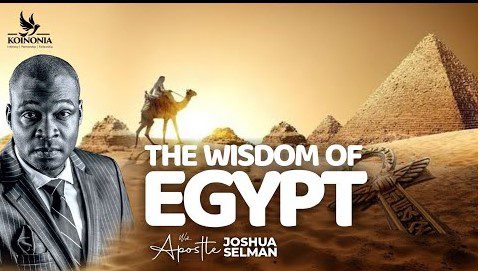 The Wisdom of Egypt by Apostle Joshua Selman