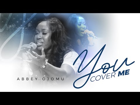 Abbey Ojomu - You Cover Me