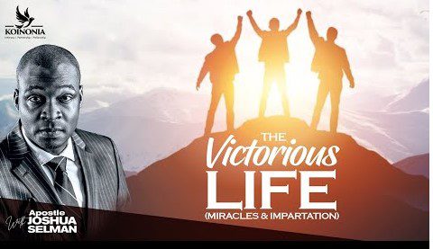 The Victorious Life (Miracles & Impartation) by Apostle Joshua Selman »  NGmp3.com