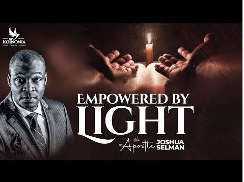 Empowered by Light by Apostle Joshua Selman