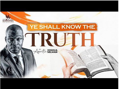 Ye Shall Know The Truth by Apostle Joshua Selman