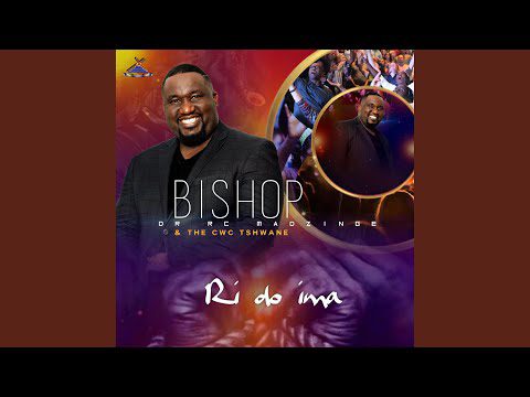 Bishop Dr RC Madzinge - Ri do ima ft The Cwc Tshwane