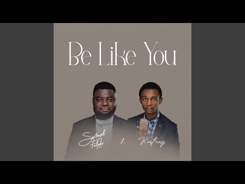 download mp3: Samuel Folabi - Be Like You (ft. Kaestrings)