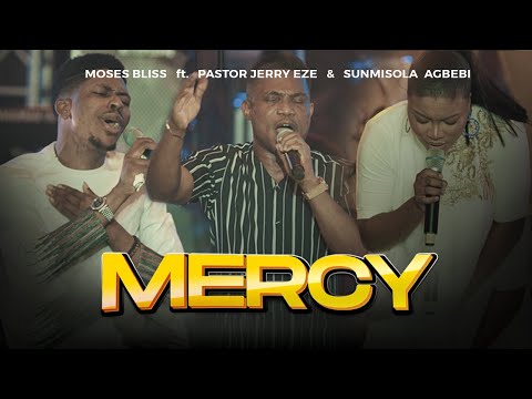 download mp3: Moses Bliss - MERCY Ft. Pastor Jerry Eze & Sunmisola Agbebi