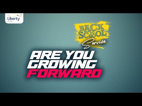 Are You Growing Forward? by Dr. Sola Fola- Alade