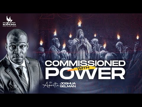 Commissioned with Power Part 1 by Apostle Joshua Selman
