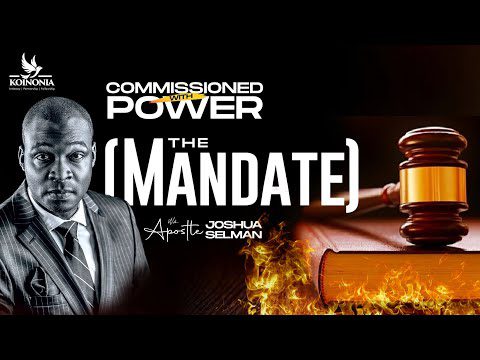 Commissioned with Power Part 2 (The Mandate) by Apostle Joshua Selman