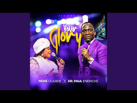 NeNe Olajide - Your Glory ft. Dr Paul Enenche