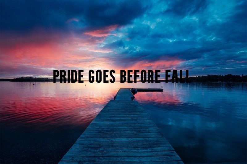 Pride goes before fall
