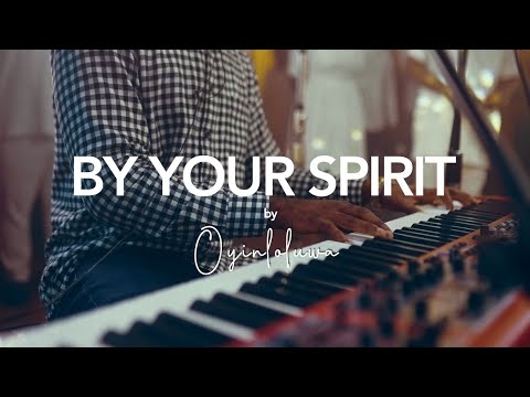 Oyinloluwa - By Your Spirit