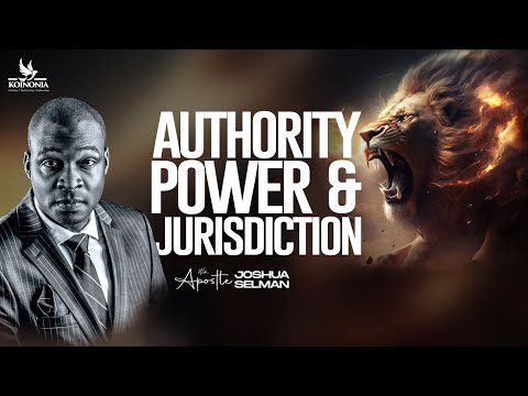 Authority, Power and Jurisdiction by Apostle Joshua Selman