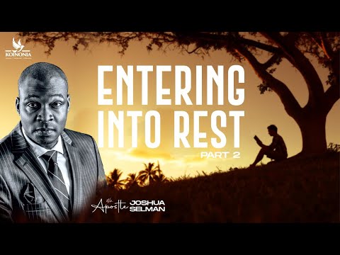 Entering Into Rest Part 2 by Apostle Joshua Selman