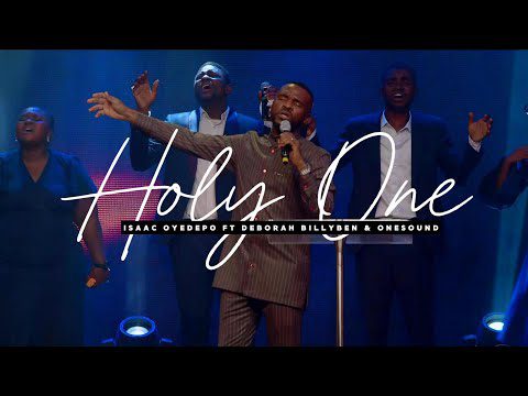 Isaac Oyedepo - Holy One ft Deborah Billyben  & Onesound