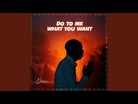 Dunsin Oyekan - Do To Me What You Want mp3 download