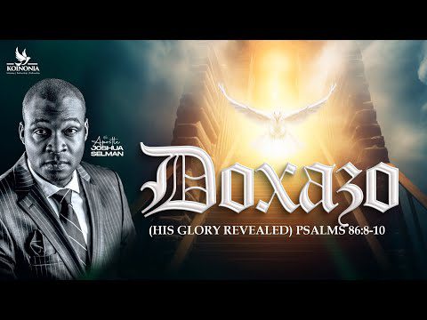 Doxazo (His Glory Revealed) by Apostle Joshua Selman